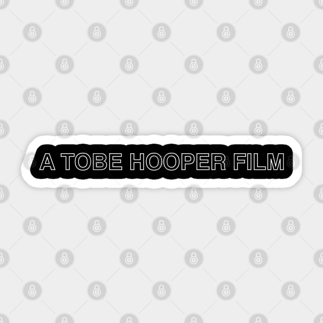 A Tobe Hopper Film in White Sticker by Kill By Kill podcast 